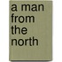A Man From The North