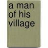A Man Of His Village door Tanyo Ravicz