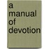 A Manual Of Devotion