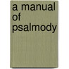 A Manual Of Psalmody door Of England Church of England