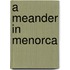 A Meander In Menorca