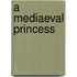 A Mediaeval Princess