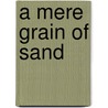 A Mere Grain Of Sand door Ray Brown