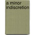 A Minor Indiscretion