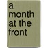 A Month at the Front