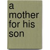 A Mother For His Son by Gill Sanderson