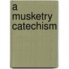 A Musketry Catechism door Richard George Coles