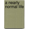 A Nearly Normal Life by Charles L. Mee