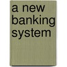 A New Banking System by Lysander Spooner