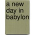 A New Day In Babylon