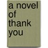 A Novel Of Thank You