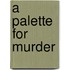 A Palette for Murder