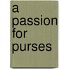 A Passion For Purses by Paula Higgins