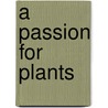 A Passion for Plants door Carolyn Fry