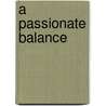 A Passionate Balance by Alan Bartlett