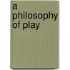 A Philosophy Of Play door Onbekend