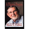 A Pilgrim's Progress door Barry L. Callen