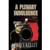 A Plenary Indulgence by Pierce Kelley