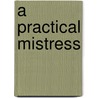 A Practical Mistress door Mary Brendan