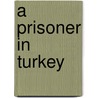 A Prisoner In Turkey door Onbekend