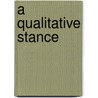 A Qualitative Stance door Onbekend