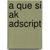 A Que Si Ak Adscript by Victoria Garcia-Serrano