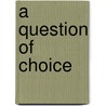 A Question Of Choice door Stephen Pollard