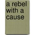 A Rebel With A Cause