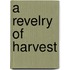 A Revelry Of Harvest
