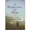 A Revolution in Arms door Joseph G. Bilby