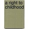 A Right To Childhood by Kriste Lindenmeyer