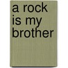 A Rock Is My Brother door Ron Mills
