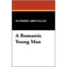A Romantic Young Man door Achmed Abdullah