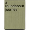 A Roundabout Journey door Onbekend