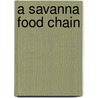 A Savanna Food Chain door Rebecca Hogue Wojahn