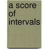 A Score Of Intervals door Julia Brantley