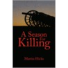 A Season for Killing by Hicks Martin
