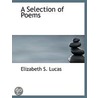 A Selection Of Poems by Elizabeth S. Lucas
