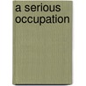A Serious Occupation door Onbekend
