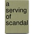 A Serving Of Scandal