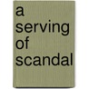 A Serving Of Scandal door Prue Leith