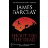 A Shout For The Dead by James Barclay
