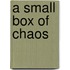 A Small Box Of Chaos