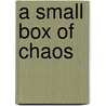 A Small Box Of Chaos door Alan Robbins