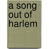 A Song Out Of Harlem door Antar S. Mberi