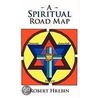 A Spiritual Road Map door Robert Hrebin