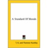 A Standard Of Morals door Florence Huntley