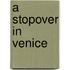 A Stopover in Venice