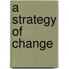 A Strategy Of Change door Wilson D. C
