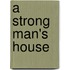 A Strong Man's House